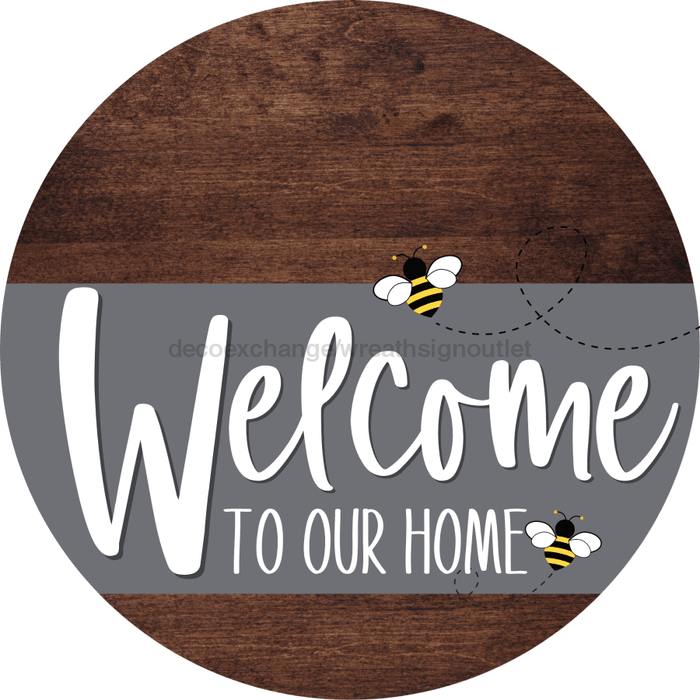 Welcome To Our Home Sign Bee Gray Stripe Wood Grain Decoe-2968-Dh 18 Round