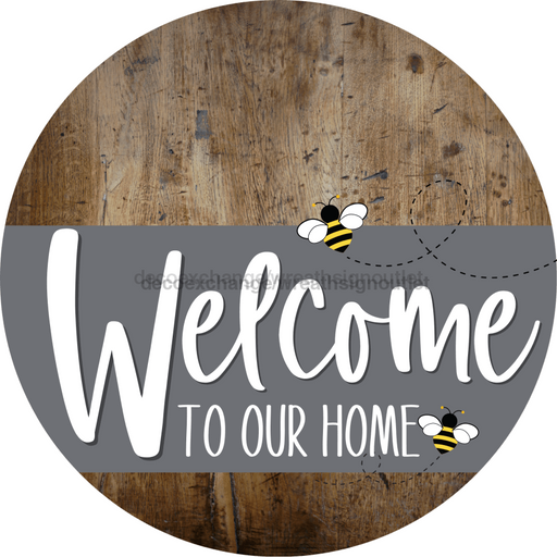 Welcome To Our Home Sign Bee Gray Stripe Wood Grain Decoe-2969-Dh 18 Round