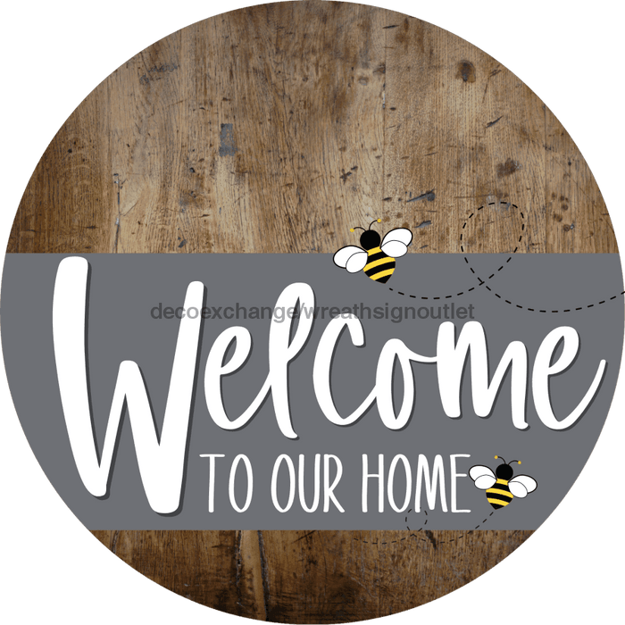 Welcome To Our Home Sign Bee Gray Stripe Wood Grain Decoe-2969-Dh 18 Round