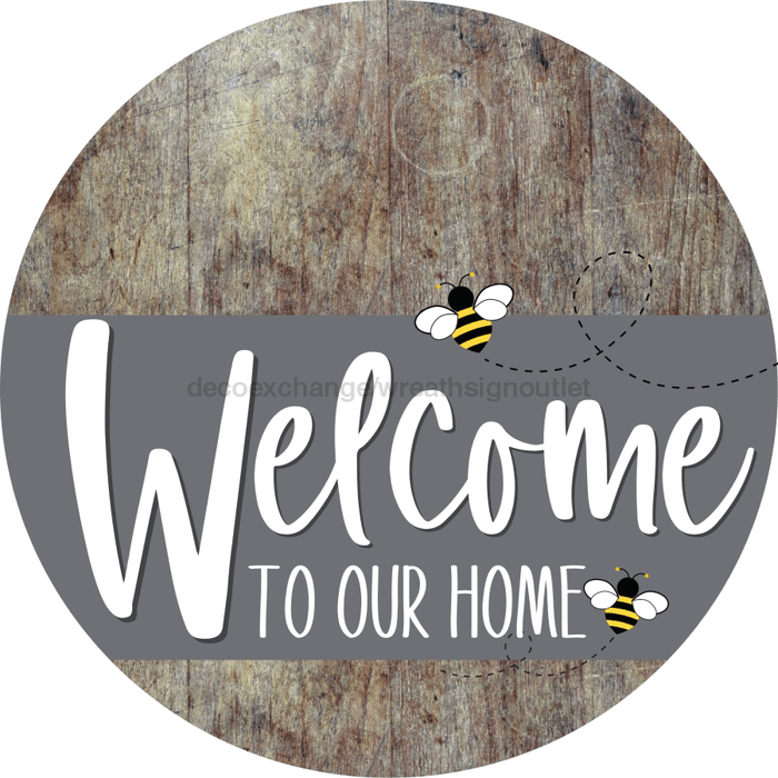 Welcome To Our Home Sign Bee Gray Stripe Wood Grain Decoe-2970-Dh 18 Round