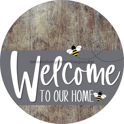 Welcome To Our Home Sign Bee Gray Stripe Wood Grain Decoe-2970-Dh 18 Round