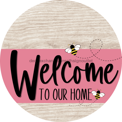 Welcome To Our Home Sign Bee Pink Stripe White Wash Decoe-3023-Dh 18 Wood Round