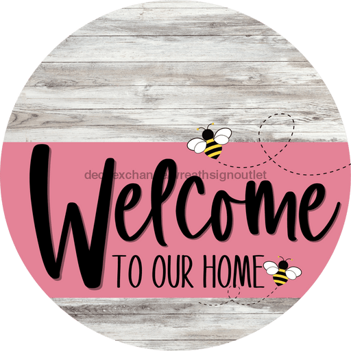 Welcome To Our Home Sign Bee Pink Stripe White Wash Decoe-3024-Dh 18 Wood Round