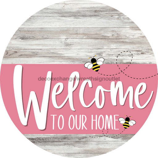 Welcome To Our Home Sign Bee Pink Stripe White Wash Decoe-3034-Dh 18 Wood Round