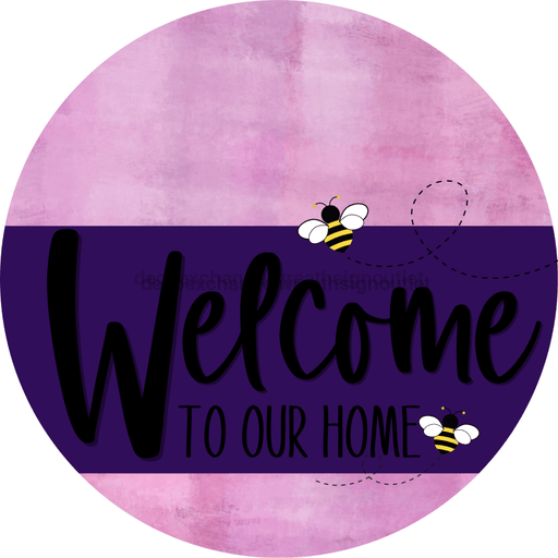 Welcome To Our Home Sign Bee Purple Stripe Pink Stain Decoe-3042-Dh 18 Wood Round