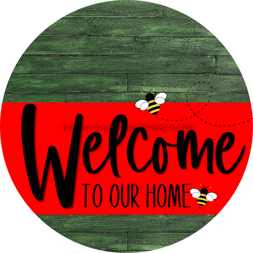 Welcome To Our Home Sign Bee Red Stripe Green Stain Decoe-2985-Dh 18 Wood Round