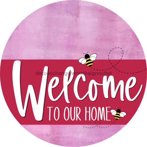 Welcome To Our Home Sign Bee Viva Magenta Stripe Pink Stain Decoe-3072-Dh 18 Wood Round