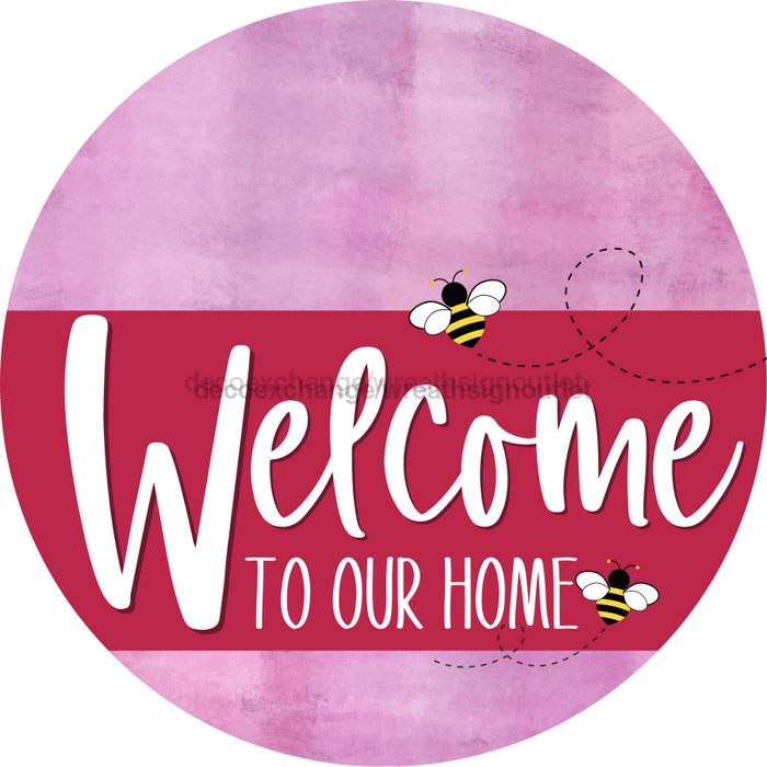 Welcome To Our Home Sign Bee Viva Magenta Stripe Pink Stain Decoe-3072-Dh 18 Wood Round