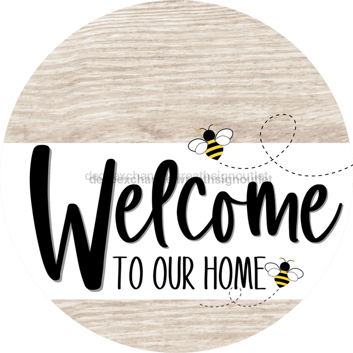 Welcome To Our Home Sign Bee White Stripe Wash Decoe-2943-Dh 18 Wood Round