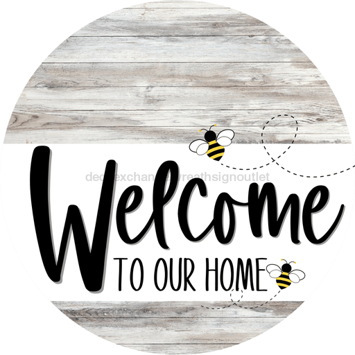 Welcome To Our Home Sign Bee White Stripe Wash Decoe-2944-Dh 18 Wood Round