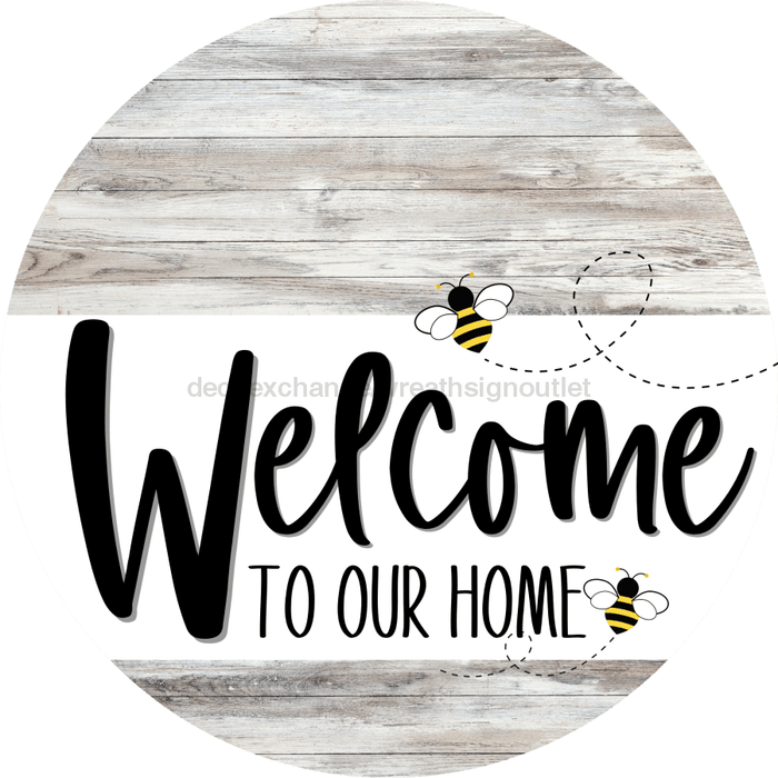 Welcome To Our Home Sign Bee White Stripe Wash Decoe-2944-Dh 18 Wood Round