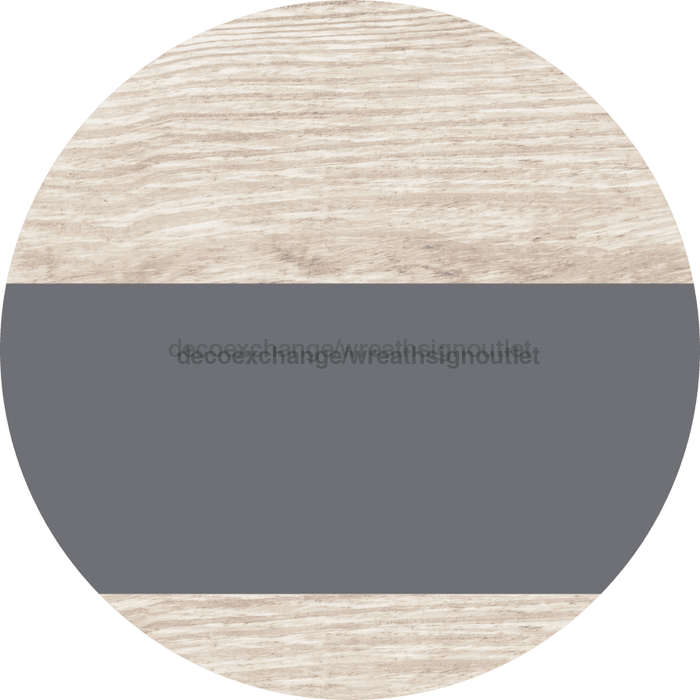 Welcome To Our Home Sign Blank Gray Stripe White Wash Decoe-2698-Dh 18 Wood Round