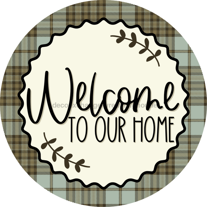 Welcome To Our Home Sign Dco-00122 For Wreath 10 Round Metal 8X10