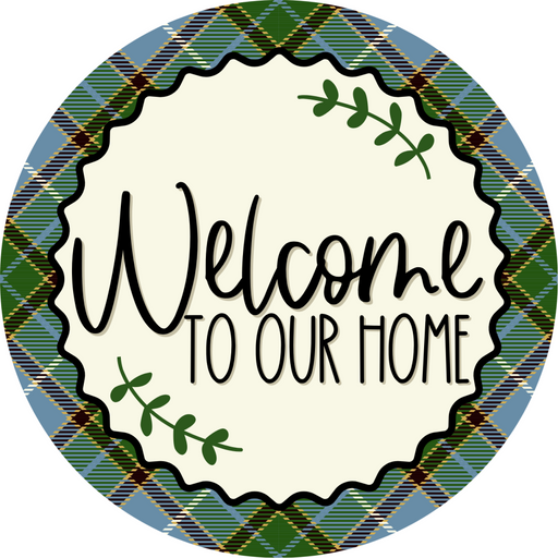 Welcome To Our Home Sign Dco-00126 For Wreath 10 Round Metal 8X10