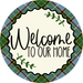 Welcome To Our Home Sign Dco-00126 For Wreath 10 Round Metal 8X10