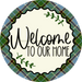 Welcome To Our Home Sign Dco-00126 For Wreath 10 Round Metal 8X10