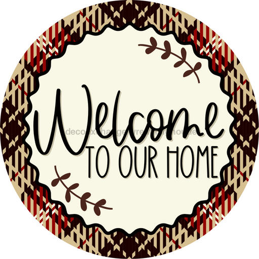 Welcome To Our Home Sign Dco-00130 For Wreath 10 Round Metal 8X10
