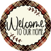 Welcome To Our Home Sign Dco-00130 For Wreath 10 Round Metal 8X10