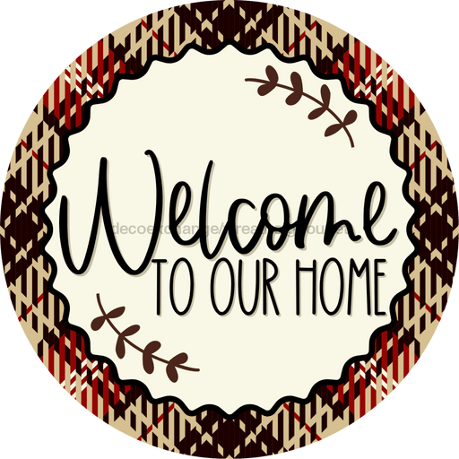 Welcome To Our Home Sign Dco-00130 For Wreath 10 Round Metal 8X10