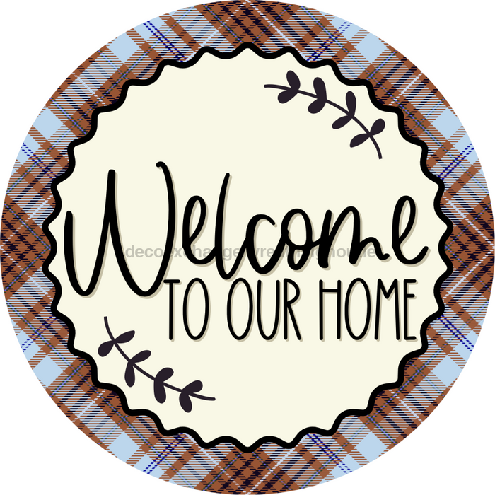 Welcome To Our Home Sign Dco-00132 For Wreath 10 Round Metal 8X10
