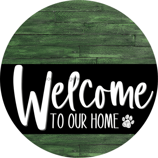 Welcome To Our Home Sign Dog Black Stripe Green Stain Decoe-3848-Dh 18 Wood Round