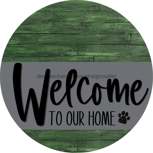 Welcome To Our Home Sign Dog Gray Stripe Green Stain Decoe-3726-Dh 18 Wood Round