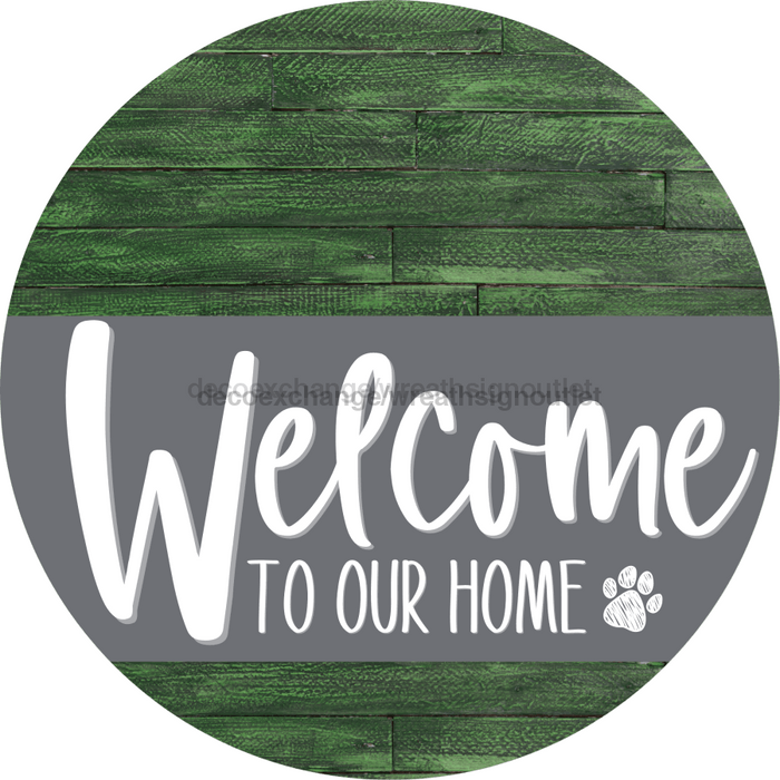 Welcome To Our Home Sign Dog Gray Stripe Green Stain Decoe-3736-Dh 18 Wood Round