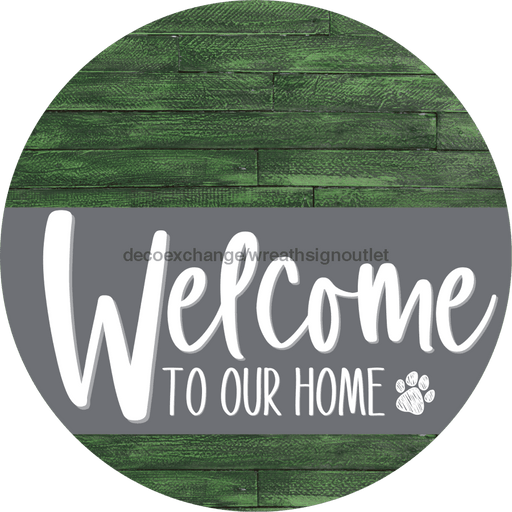 Welcome To Our Home Sign Dog Gray Stripe Green Stain Decoe-3736-Dh 18 Wood Round