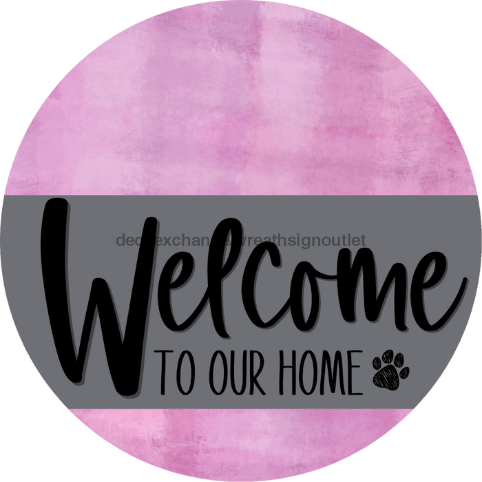 Welcome To Our Home Sign Dog Gray Stripe Pink Stain Decoe-3723-Dh 18 Wood Round