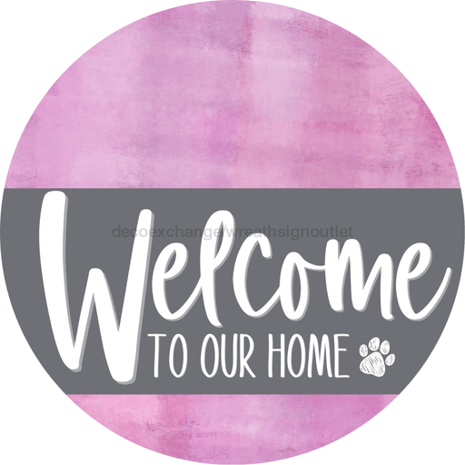 Welcome To Our Home Sign Dog Gray Stripe Pink Stain Decoe-3733-Dh 18 Wood Round