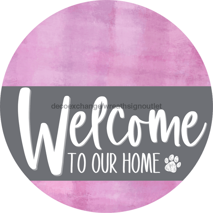 Welcome To Our Home Sign Dog Gray Stripe Pink Stain Decoe-3733-Dh 18 Wood Round