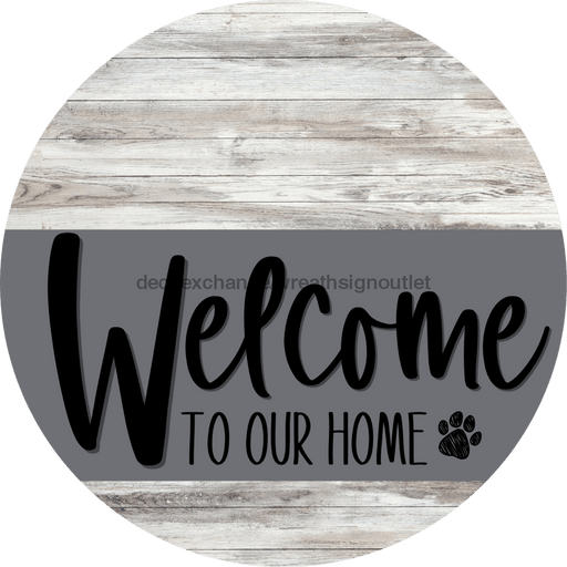 Welcome To Our Home Sign Dog Gray Stripe White Wash Decoe-3725-Dh 18 Wood Round