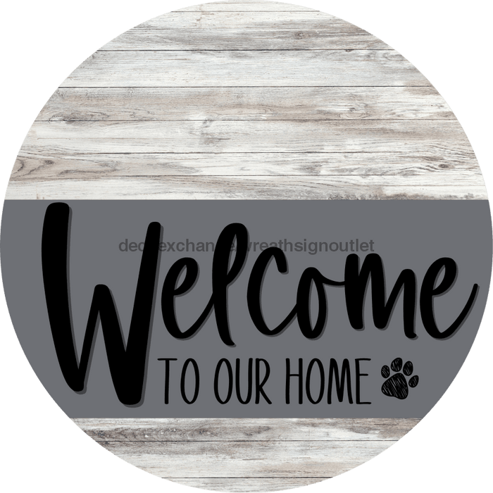 Welcome To Our Home Sign Dog Gray Stripe White Wash Decoe-3725-Dh 18 Wood Round