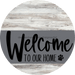 Welcome To Our Home Sign Dog Gray Stripe White Wash Decoe-3725-Dh 18 Wood Round