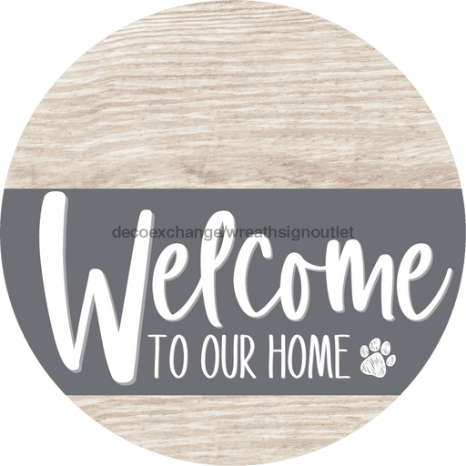 Welcome To Our Home Sign Dog Gray Stripe White Wash Decoe-3734-Dh 18 Wood Round