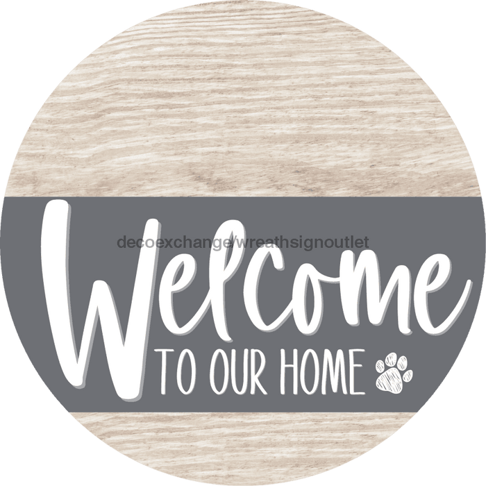 Welcome To Our Home Sign Dog Gray Stripe White Wash Decoe-3734-Dh 18 Wood Round