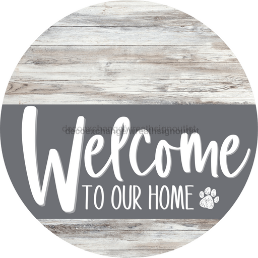 Welcome To Our Home Sign Dog Gray Stripe White Wash Decoe-3735-Dh 18 Wood Round