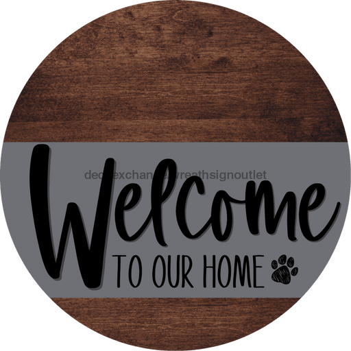 Welcome To Our Home Sign Dog Gray Stripe Wood Grain Decoe-3719-Dh 18 Round