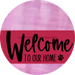 Welcome To Our Home Sign Dog Viva Magenta Stripe Pink Stain Decoe-3823-Dh 18 Wood Round