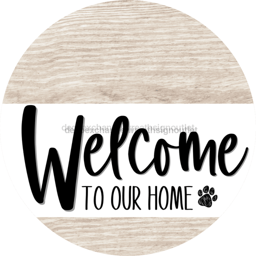 Welcome To Our Home Sign Dog White Stripe Wash Decoe-3704-Dh 18 Wood Round