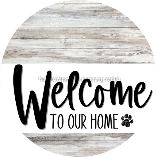 Welcome To Our Home Sign Dog White Stripe Wash Decoe-3705-Dh 18 Wood Round