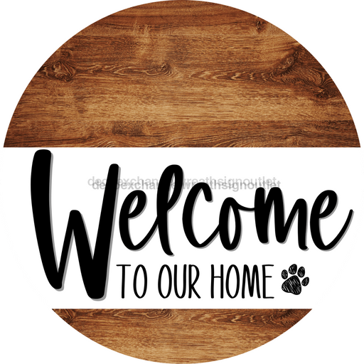 Welcome To Our Home Sign Dog White Stripe Wood Grain Decoe-3698-Dh 18 Round