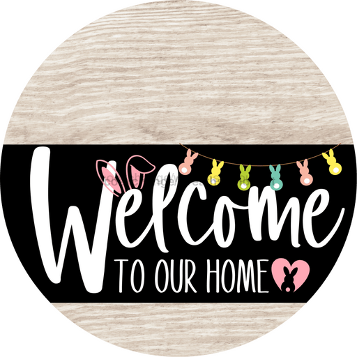 Welcome To Our Home Sign Easter Black Stripe White Wash Decoe-3542-Dh 18 Wood Round