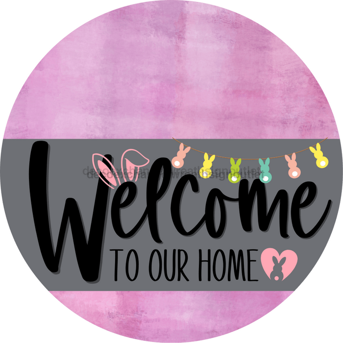 Welcome To Our Home Sign Easter Gray Stripe Pink Stain Decoe-3419-Dh 18 Wood Round