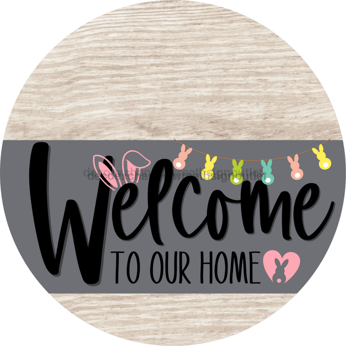 Welcome To Our Home Sign Easter Gray Stripe White Wash Decoe-3420-Dh 18 Wood Round