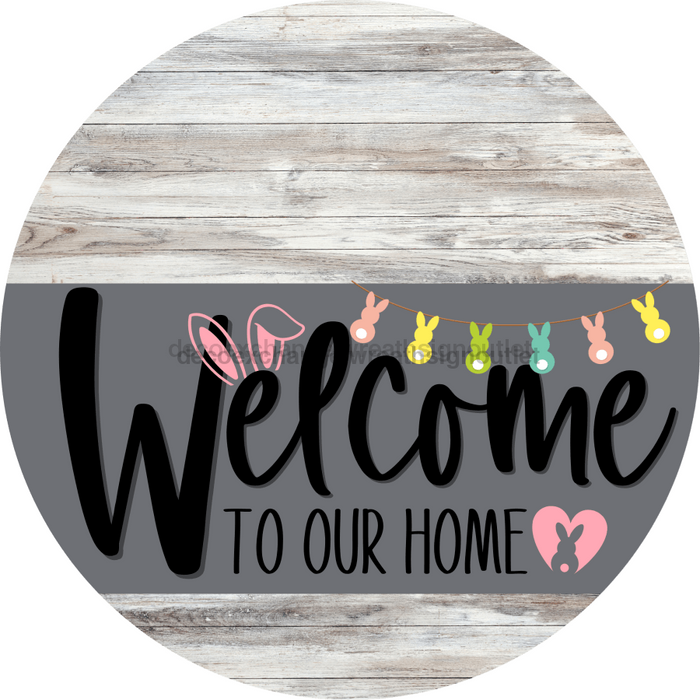 Welcome To Our Home Sign Easter Gray Stripe White Wash Decoe-3421-Dh 18 Wood Round