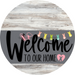 Welcome To Our Home Sign Easter Gray Stripe White Wash Decoe-3421-Dh 18 Wood Round