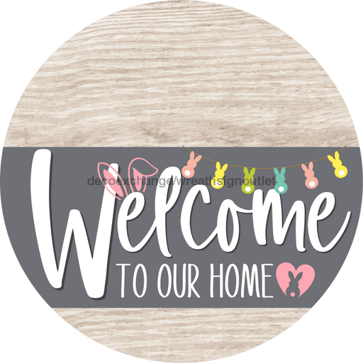 Welcome To Our Home Sign Easter Gray Stripe White Wash Decoe-3430-Dh 18 Wood Round