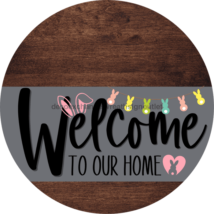 Welcome To Our Home Sign Easter Gray Stripe Wood Grain Decoe-3415-Dh 18 Round