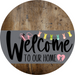Welcome To Our Home Sign Easter Gray Stripe Wood Grain Decoe-3416-Dh 18 Round